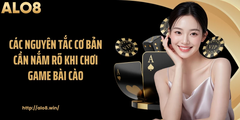 Các nguyên tắc cơ bản cần nắm rõ khi chơi game bài cào