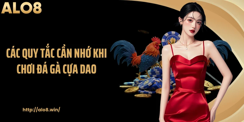 Các quy tắc cần nhớ khi chơi đá gà cựa dao