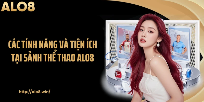 Các tính năng và tiện ích tại sảnh thể thao ALO8