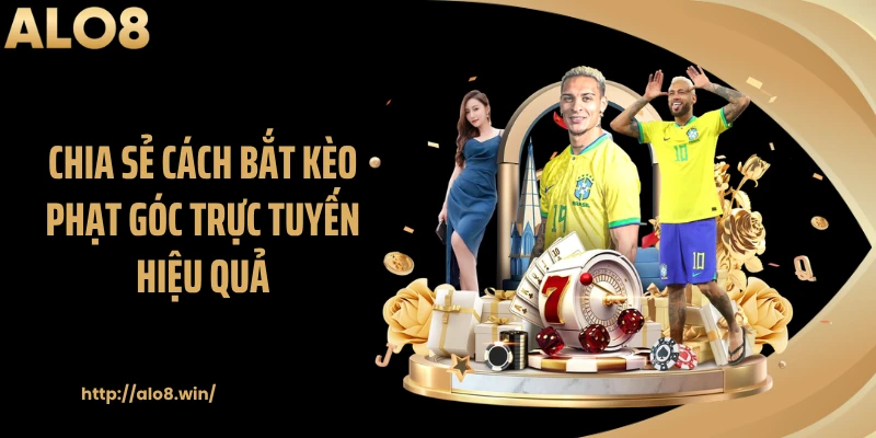 Chia sẻ cách bắt kèo phạt góc trực tuyến hiệu quả