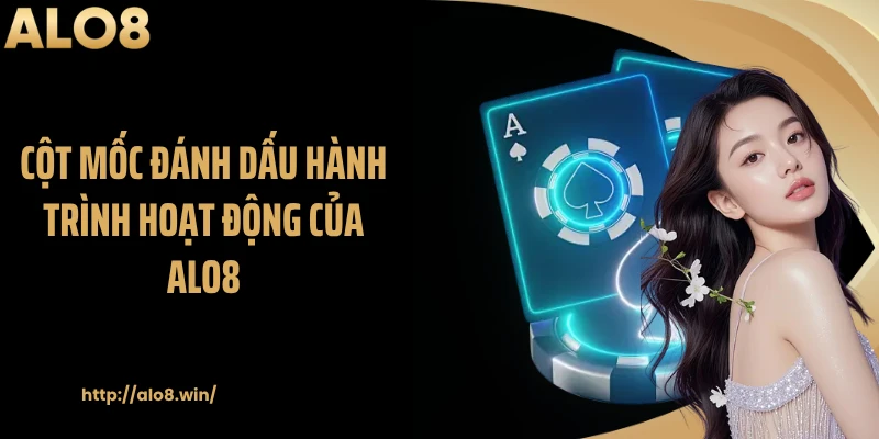 Cột mốc đánh dấu hành trình hoạt động của ALO8