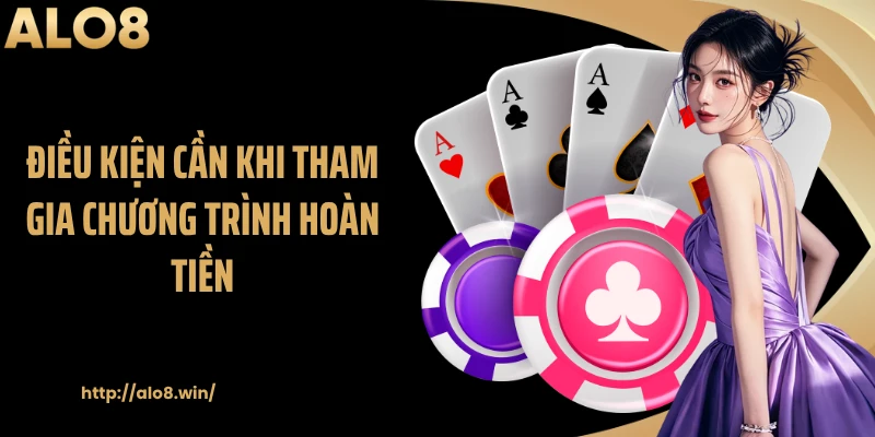 Điều kiện cần khi tham gia chương trình hoàn tiền