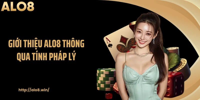 Giới thiệu ALO8 thông qua tính pháp lý