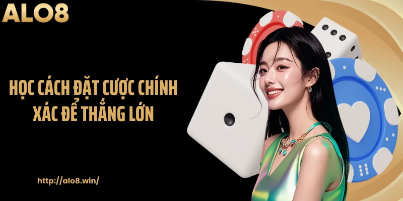 Học cách đặt cược chính xác để thắng lớn
