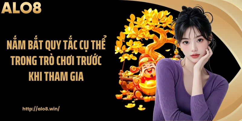 Nắm bắt quy tắc cụ thể trong trò chơi trước khi tham gia