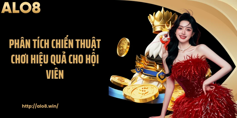 Phân tích chiến thuật chơi hiệu quả cho hội viên