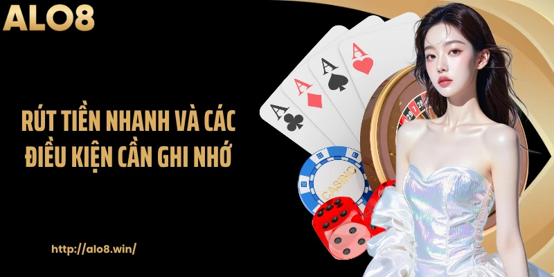 Rút tiền nhanh và các điều kiện cần ghi nhớ