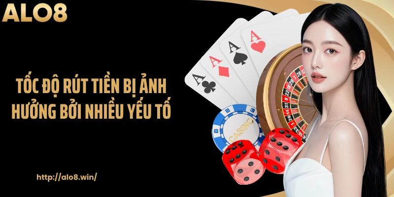 Tốc độ rút tiền bị ảnh hưởng bởi nhiều yếu tố