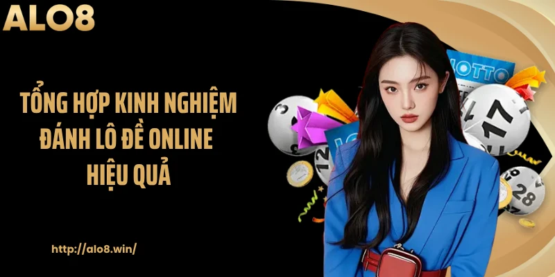 Tổng hợp kinh nghiệm đánh lô đề online hiệu quả